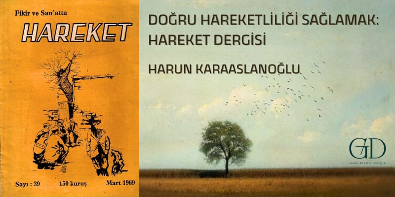 DOĞRU HAREKETLİLİĞİ SAĞLAMAK: HAREKET DERGİSİ - Harun Karaaslanoğlu